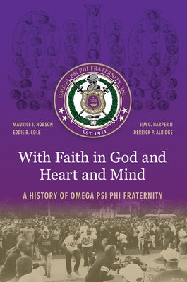 With Faith in God and Heart and Mind: A History of Omega Psi Phi Fraternity by Hobson, Maurice J.