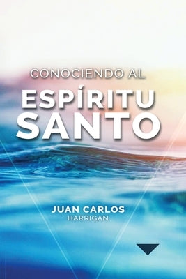 Conociendo al Espíritu Santo by Harrigan, Juan C.