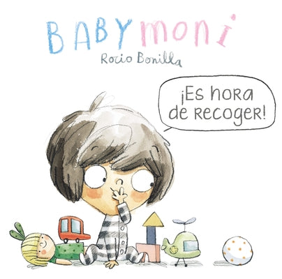 Babymoni: ¡Es Hora de Recoger! by Bonilla, Rocio