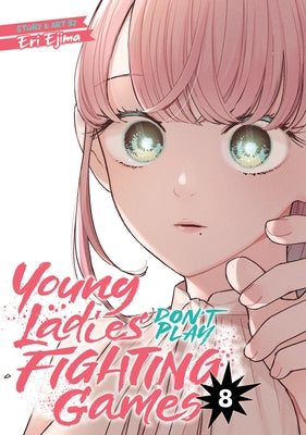 Young Ladies Don't Play Fighting Games Vol. 8 by Ejima, Eri