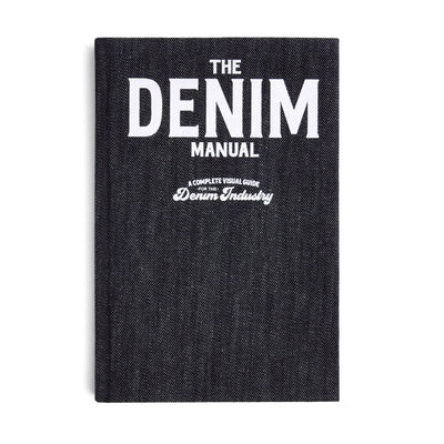 The Denim Manual: A Complete Visual Guide for the Denim Industry by Fashionary