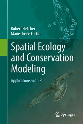 Spatial Ecology and Conservation Modeling: Applications with R by Fletcher, Robert