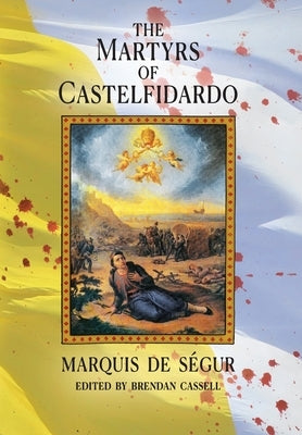 The Martyrs of Castelfidardo by de S&#233;gur, Marquis
