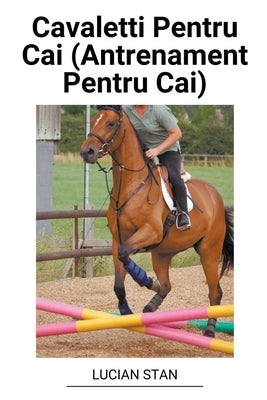 Cavaletti Pentru Cai (Antrenament Pentru Cai) by Stan, Lucian