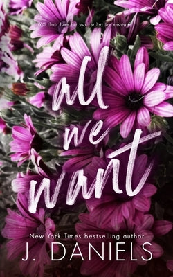 All We Want: An Alabama Summer Novella by Daniels, J.