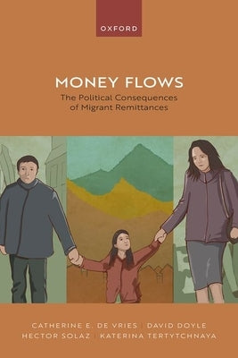 Money Flows: The Political Consequences of Migrant Remittances by de Vries, Catherine