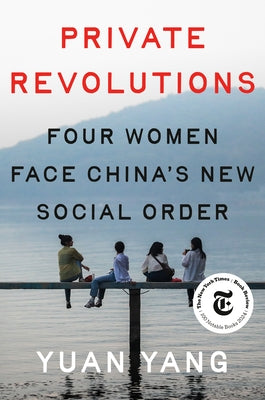 Private Revolutions: Four Women Face China's New Social Order by Yang, Yuan