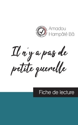 Il n'y a pas de petite querelle de Amadou Hampâté Bâ (fiche de lecture et analyse complète de l'oeuvre) by B&#226;, Amadou Hamp&#226;t&#233;