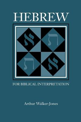 Hebrew for Biblical Interpretation by Walker-Jones, Arthur