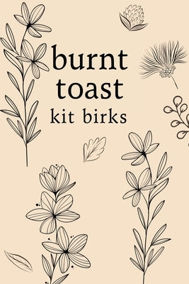 Burnt Toast by Birks, Kit