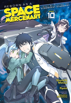 Reborn as a Space Mercenary: I Woke Up Piloting the Strongest Starship! (Manga) Vol. 10 by Ryuto