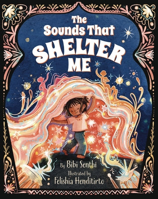 The Sounds That Shelter Me: Weathering Sensory Storms by Senthi, Bibi