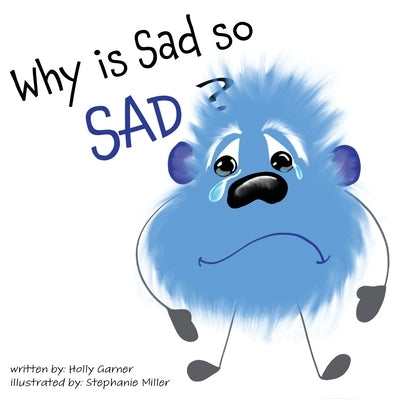 Why is Sad so Sad? by Garner, Holly