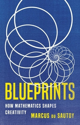 Blueprints: How Mathematics Shapes Creativity by Du Sautoy, Marcus