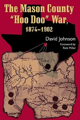 The Mason County "Hoo Doo" War, 1874-1902: Volume 4 by Johnson, David