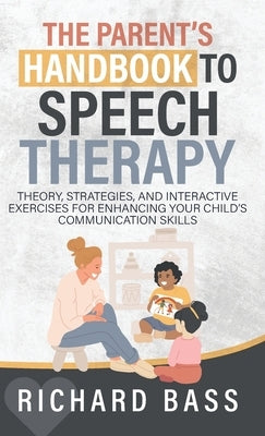 The Parent's Handbook to Speech Therapy by Bass, Richard