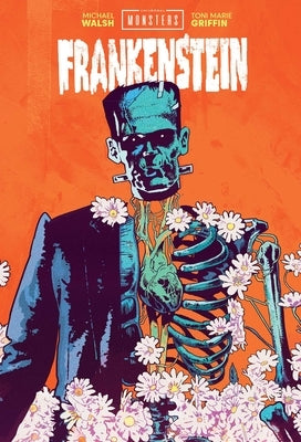 Universal Monsters: Frankenstein by Walsh, Michael