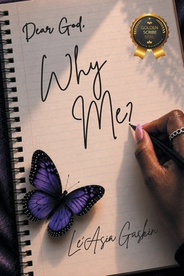 Dear God, Why Me? by Gaskin, Le'asia