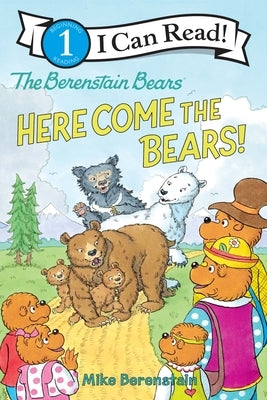 The Berenstain Bears: Here Come the Bears! by Berenstain, Mike