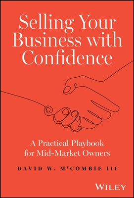 Selling Your Business with Confidence: A Practical Playbook for Mid-Market Owners by McCombie, David W.