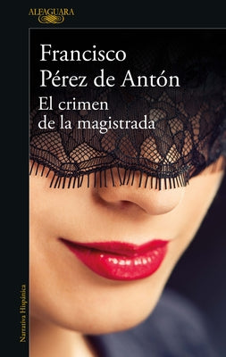 El Crimen de la Magistrada / The Magistrate's Crime by P&#233;rez de Ant&#243;n, Francisco