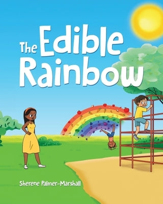 The Edible Rainbow by Palmer-Marshall, Sherene