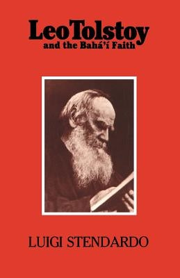 Leo Tolstoy and the Bahá'í Faith by Stendardo, Luigi