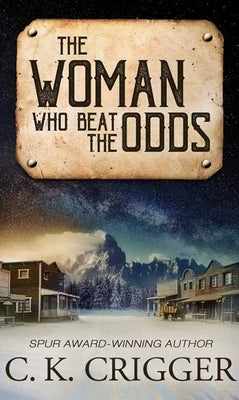 The Woman Who Beat the Odds: The Woman Who by Crigger, C. K.