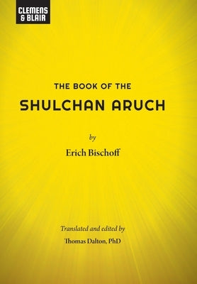 The Book of the Shulchan Aruch by Bischoff, Erich