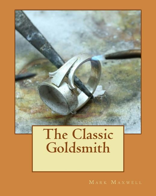 The Classic Goldsmith by Maxwell, Mark C.