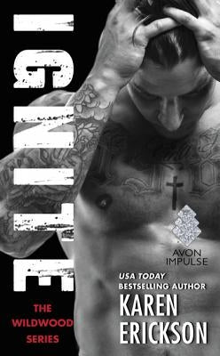 Ignite: A Red-Hot Small-Town Romance by Erickson, Karen