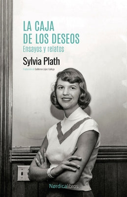 Caja de Los Deseos, La. Ensayos Y Relatos by Plath, Sylvia