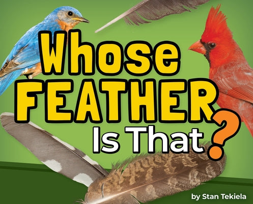Whose Feather Is That? by Tekiela, Stan