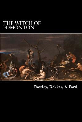 The Witch of Edmonton by Dekker, Thomas