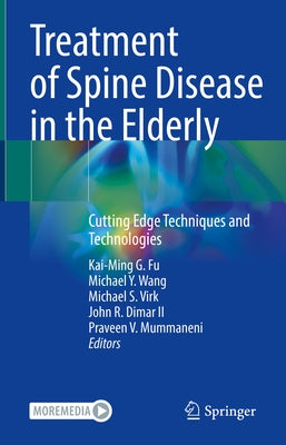 Treatment of Spine Disease in the Elderly: Cutting Edge Techniques and Technologies by Fu, Kai-Ming G.