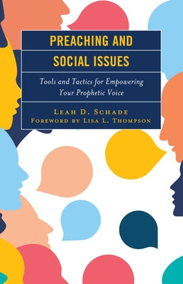 Preaching and Social Issues: Tools and Tactics for Empowering Your Prophetic Voice by Schade, Leah D.