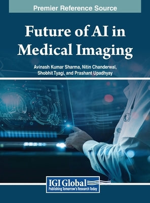 Future of AI in Medical Imaging by Sharma, Avinash Kumar