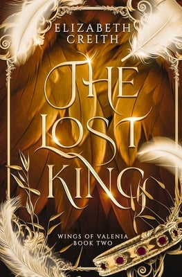 The Lost King: Wings of Valenia Book Two by Creith, Elizabeth