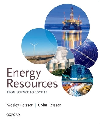 Energy Resources: From Science to Society by Reisser, Wesley