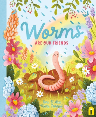 Worms Are Our Friends by D'Alia, Toni