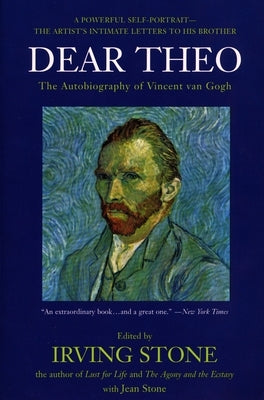 Dear Theo: The Autobiography of Vincent Van Gogh by Stone, Irving