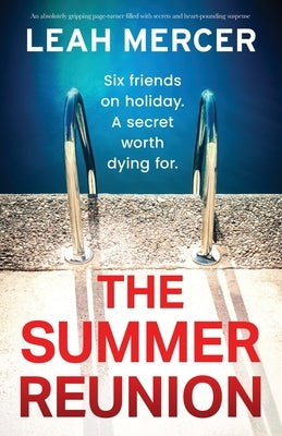 The Summer Reunion: An absolutely gripping page-turner filled with secrets and heart-pounding suspense by Mercer, Leah