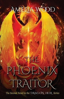 The Phoenix Traitor by Wood, Amelia Maria