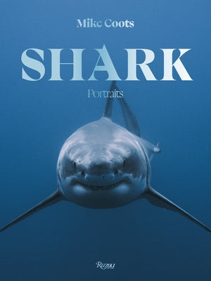 Shark: Portraits by Coots, Mike