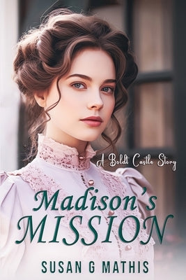Madison's Mission by Mathis, Susan G.