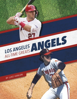 Los Angeles Angels All-Time Greats by Hanlon, Luke