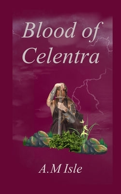 Blood of Celentra by Isle, A. M.