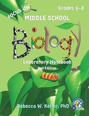 Focus On Middle School Biology Laboratory Notebook, 3rd Edition by Keller, Rebecca W.