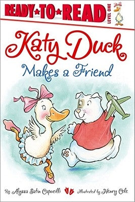 Katy Duck Makes a Friend: Ready-To-Read Level 1 by Capucilli, Alyssa Satin