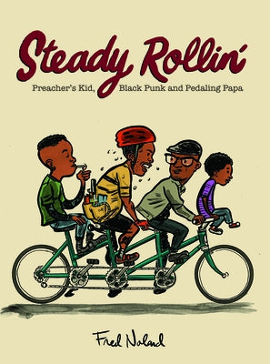 Steady Rollin': Preacher's Kid, Black Punk, and Pedaling Papa: Preacher's Kid, Black Punk, and Pedaling Papa by Noland, Fred